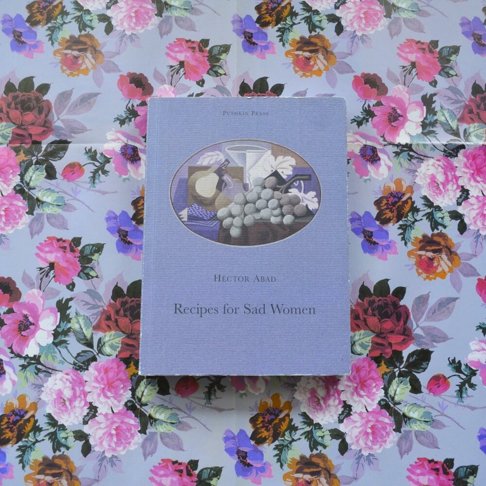 Recipes for Sad Women by Hector Abad